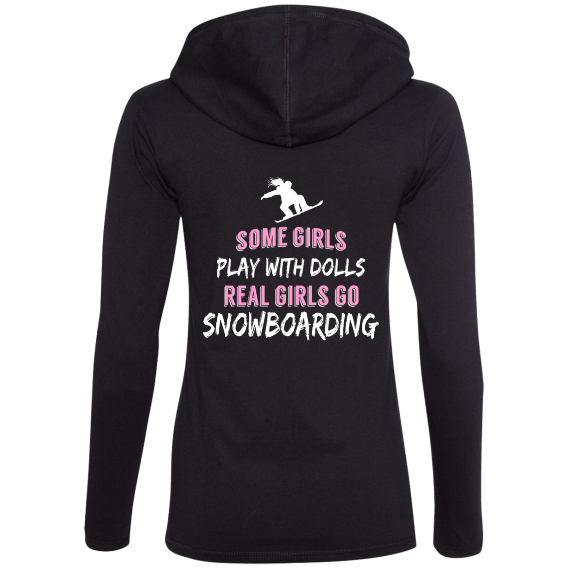 Some Girls Play With Dolls Real Girls Go Snowboarding Hoodies - Powderaddicts