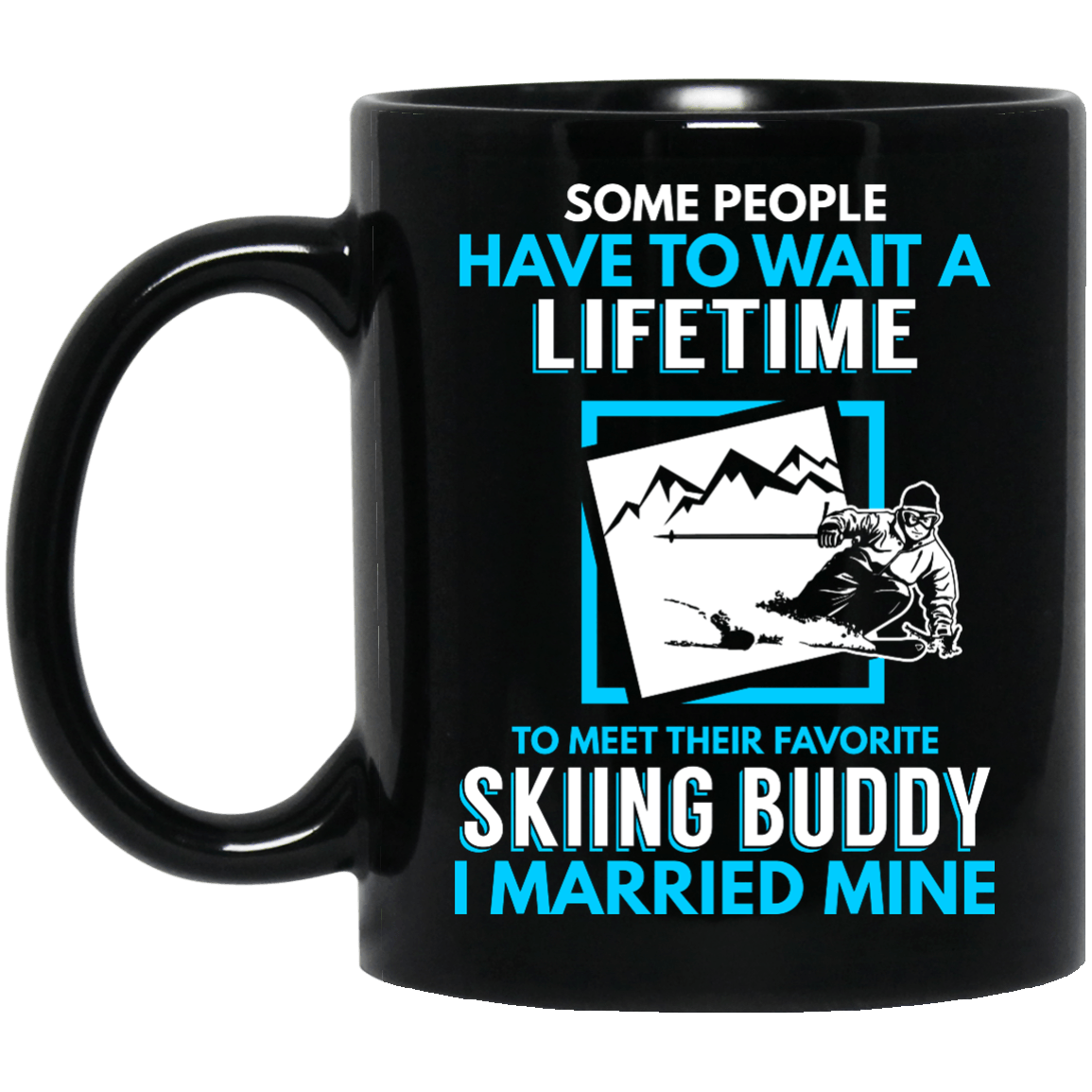 Some People Have To Wait A Lifetime To Meet Their Favorite Skiing Buddy I MarriedMine Black Mug - Powderaddicts