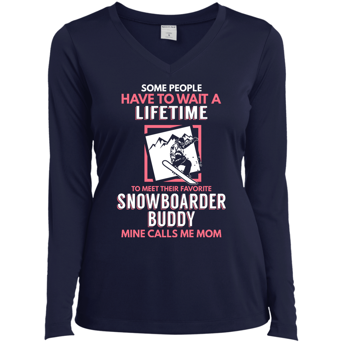Some People Have To Wait A Lifetime To Meet Their Favorite Snowboarder Buddy Mine Calls Me Mom Long Sleeves - Powderaddicts