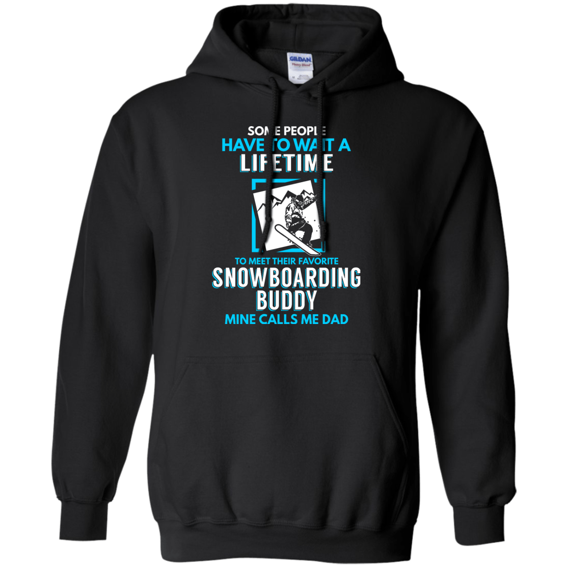 Some People Have To Wait A Lifetime To Meet Their Their Favorite Snowboarding Buddy Mine Calls Me Dad - Hoodies - Powderaddicts