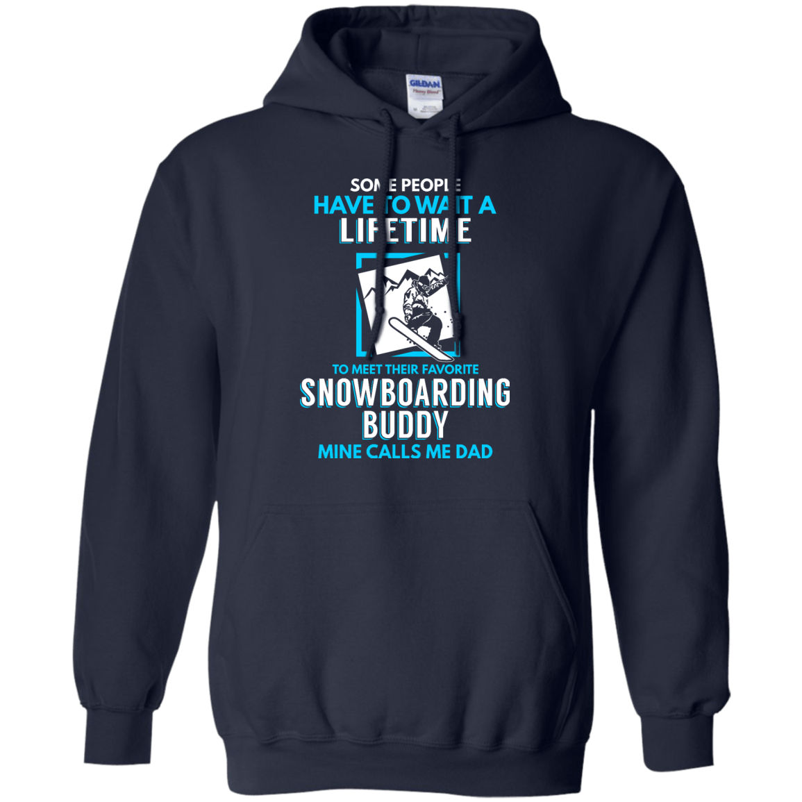 Some People Have To Wait A Lifetime To Meet Their Their Favorite Snowboarding Buddy Mine Calls Me Dad - Hoodies - Powderaddicts