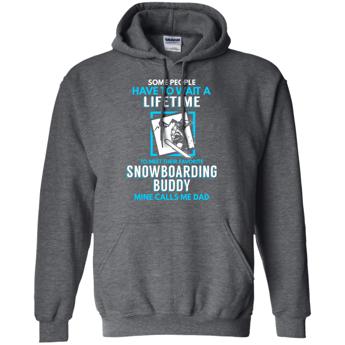 Some People Have To Wait A Lifetime To Meet Their Their Favorite Snowboarding Buddy Mine Calls Me Dad - Hoodies - Powderaddicts