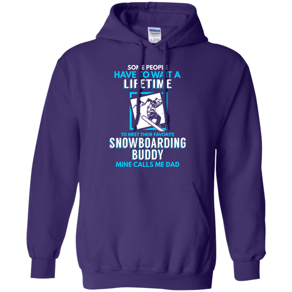 Some People Have To Wait A Lifetime To Meet Their Their Favorite Snowboarding Buddy Mine Calls Me Dad - Hoodies - Powderaddicts
