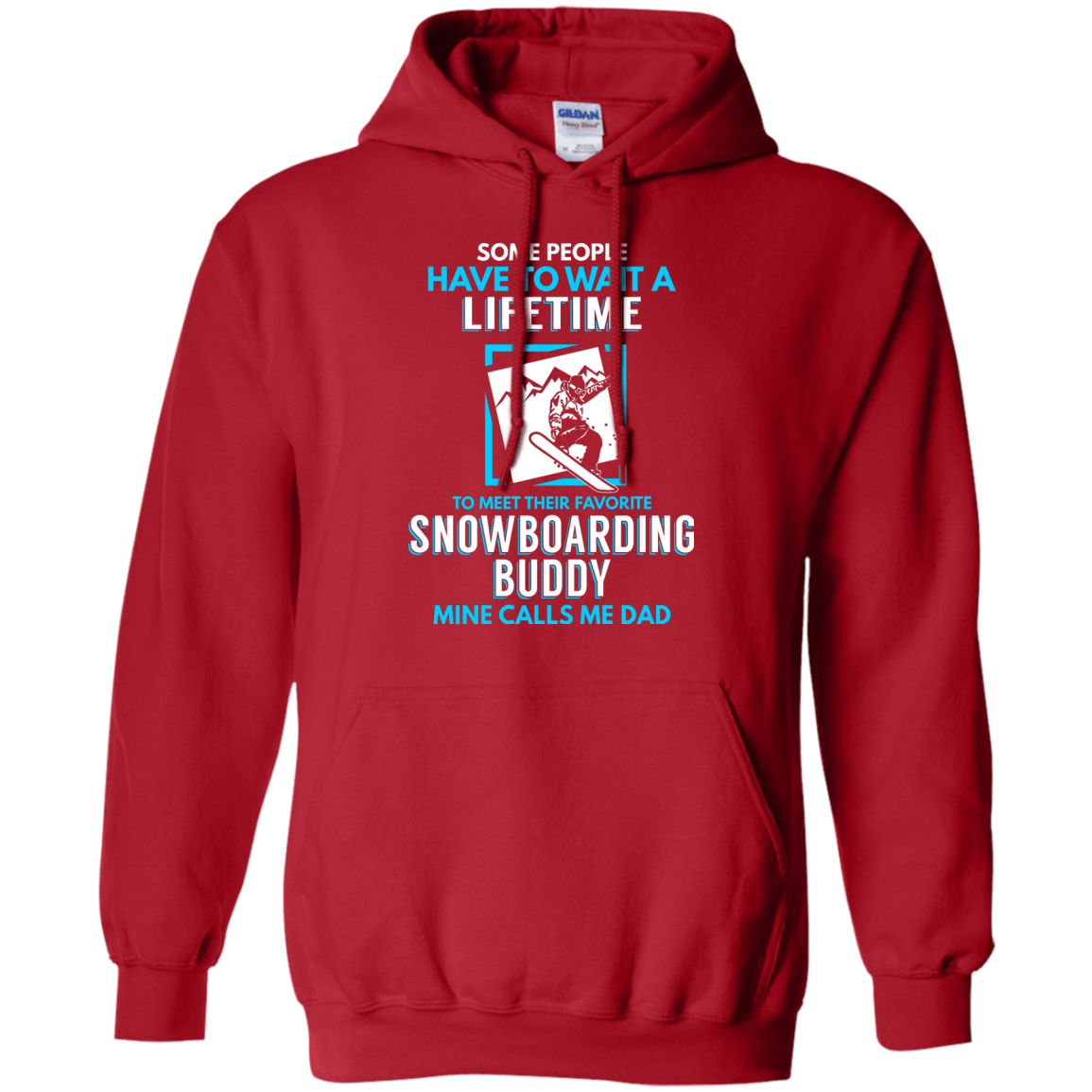 Some People Have To Wait A Lifetime To Meet Their Their Favorite Snowboarding Buddy Mine Calls Me Dad - Hoodies - Powderaddicts