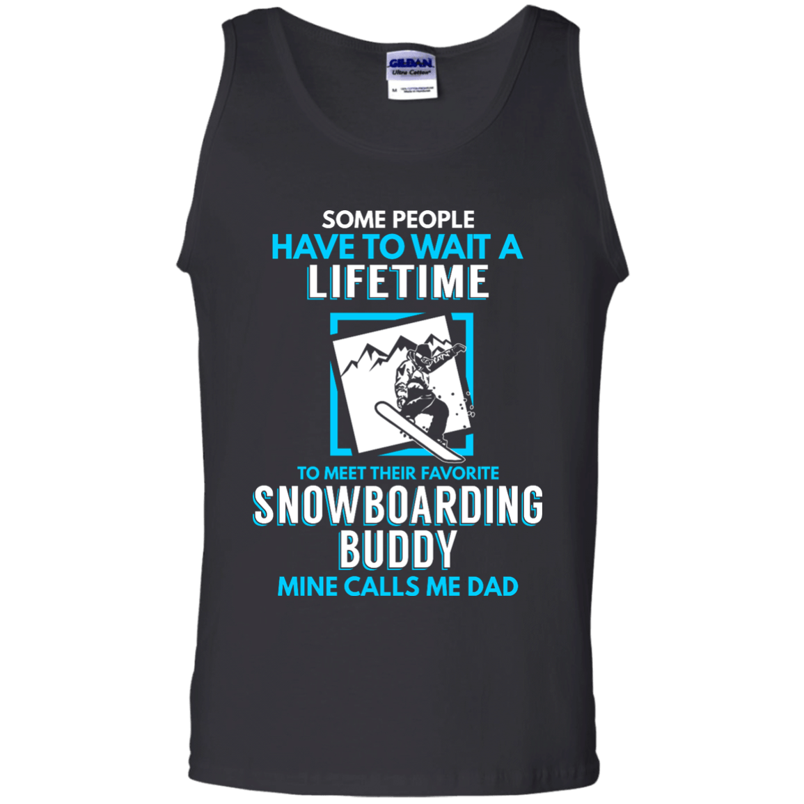 Some People Have To Wait A Lifetime To Meet Their Their Favorite Snowboarding Buddy Mine Calls Me Dad - Tank Tops - Powderaddicts