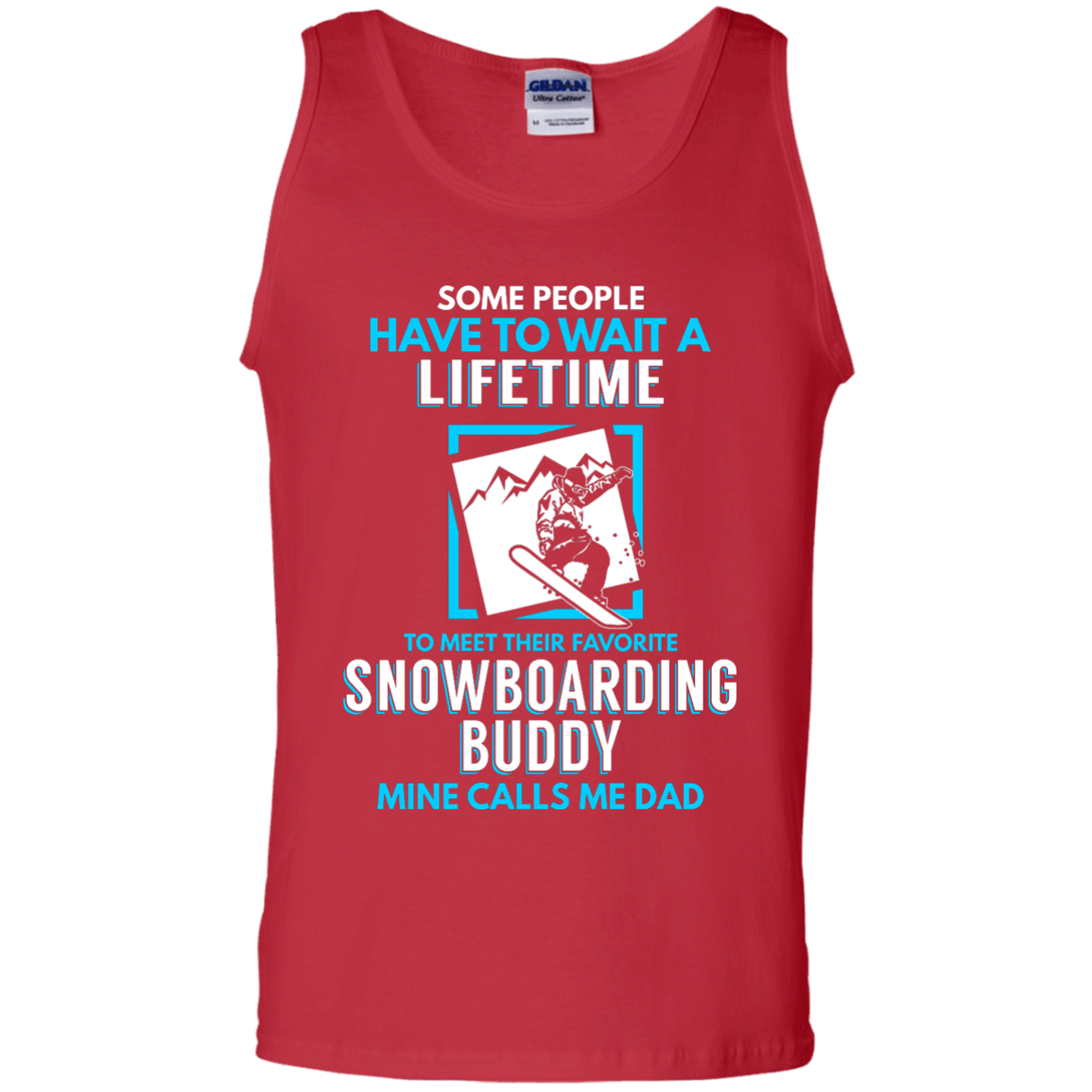 Some People Have To Wait A Lifetime To Meet Their Their Favorite Snowboarding Buddy Mine Calls Me Dad - Tank Tops - Powderaddicts
