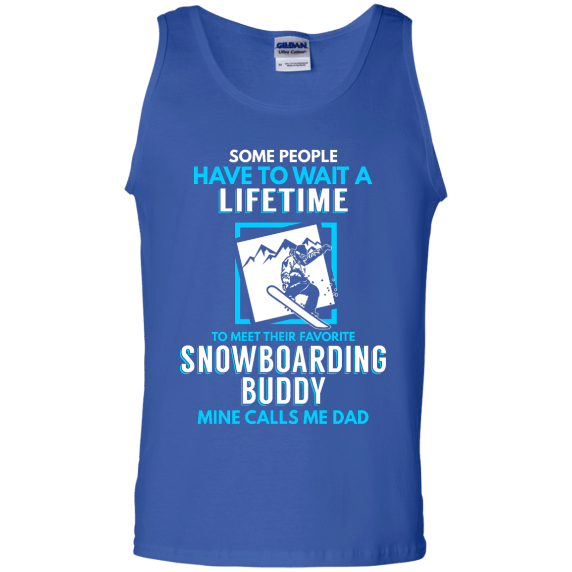 Some People Have To Wait A Lifetime To Meet Their Their Favorite Snowboarding Buddy Mine Calls Me Dad - Tank Tops - Powderaddicts