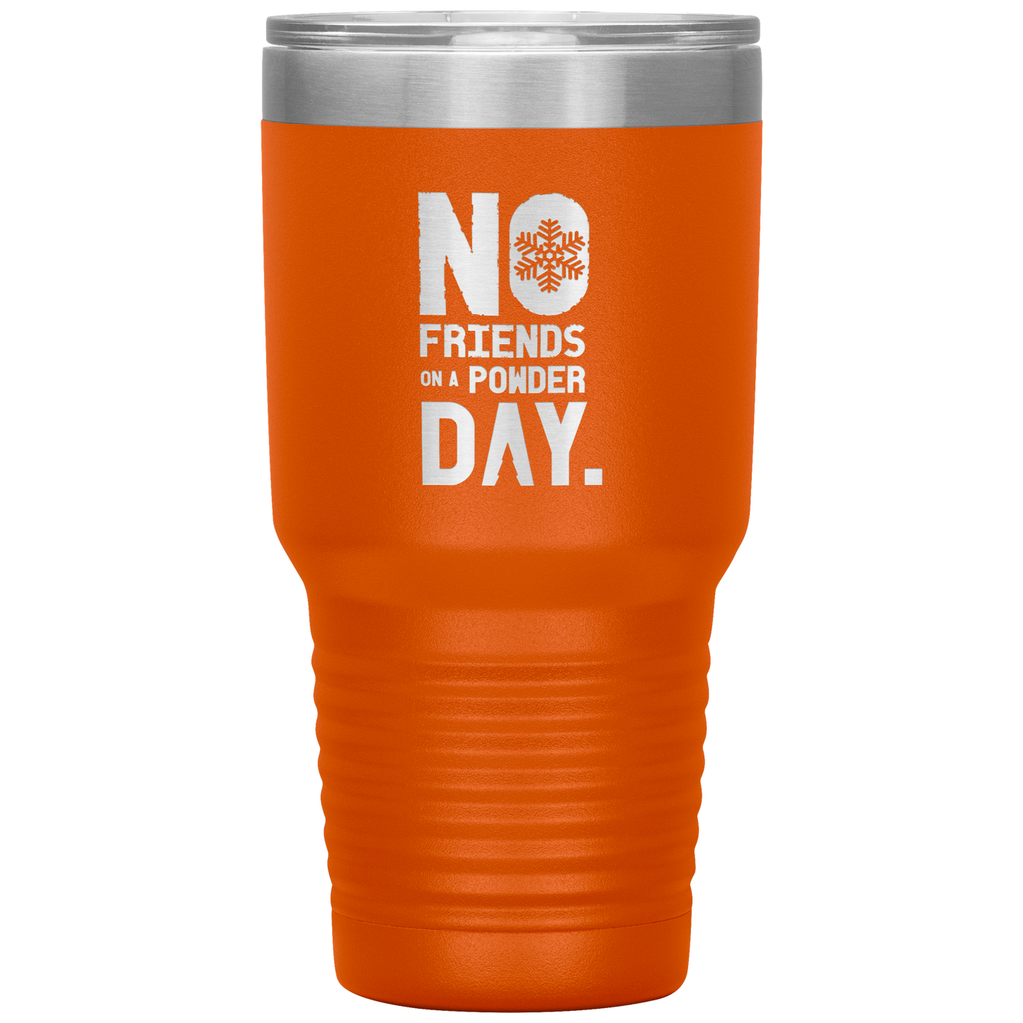 No Friends On A Powder Day 30oz Tumbler - Powderaddicts