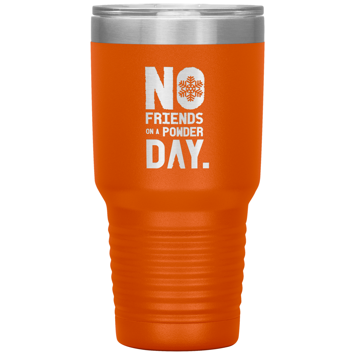 No Friends On A Powder Day 30oz Tumbler - Powderaddicts