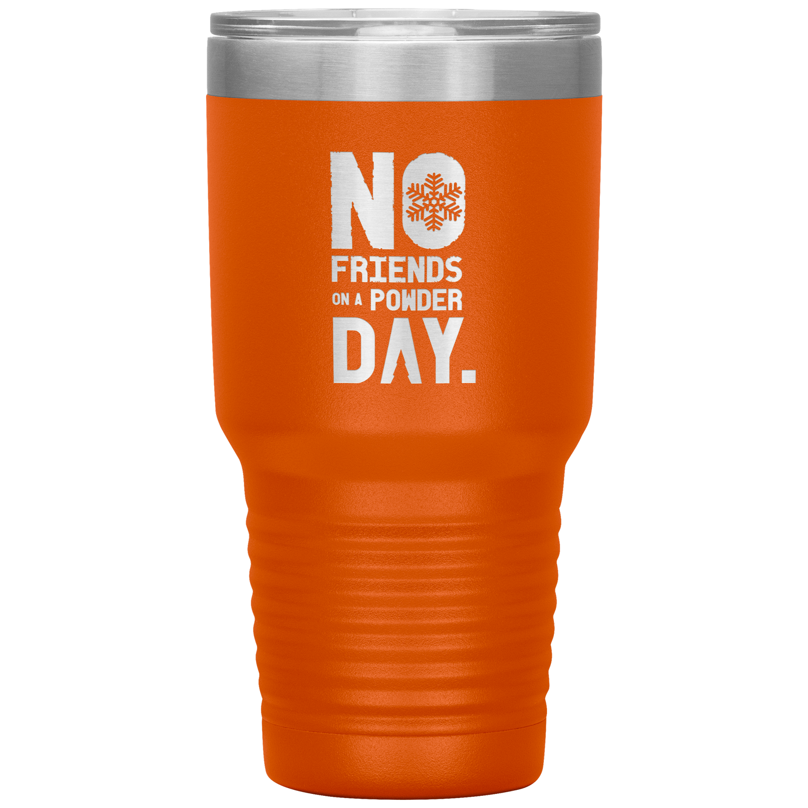 No Friends On A Powder Day 30oz Tumbler - Powderaddicts