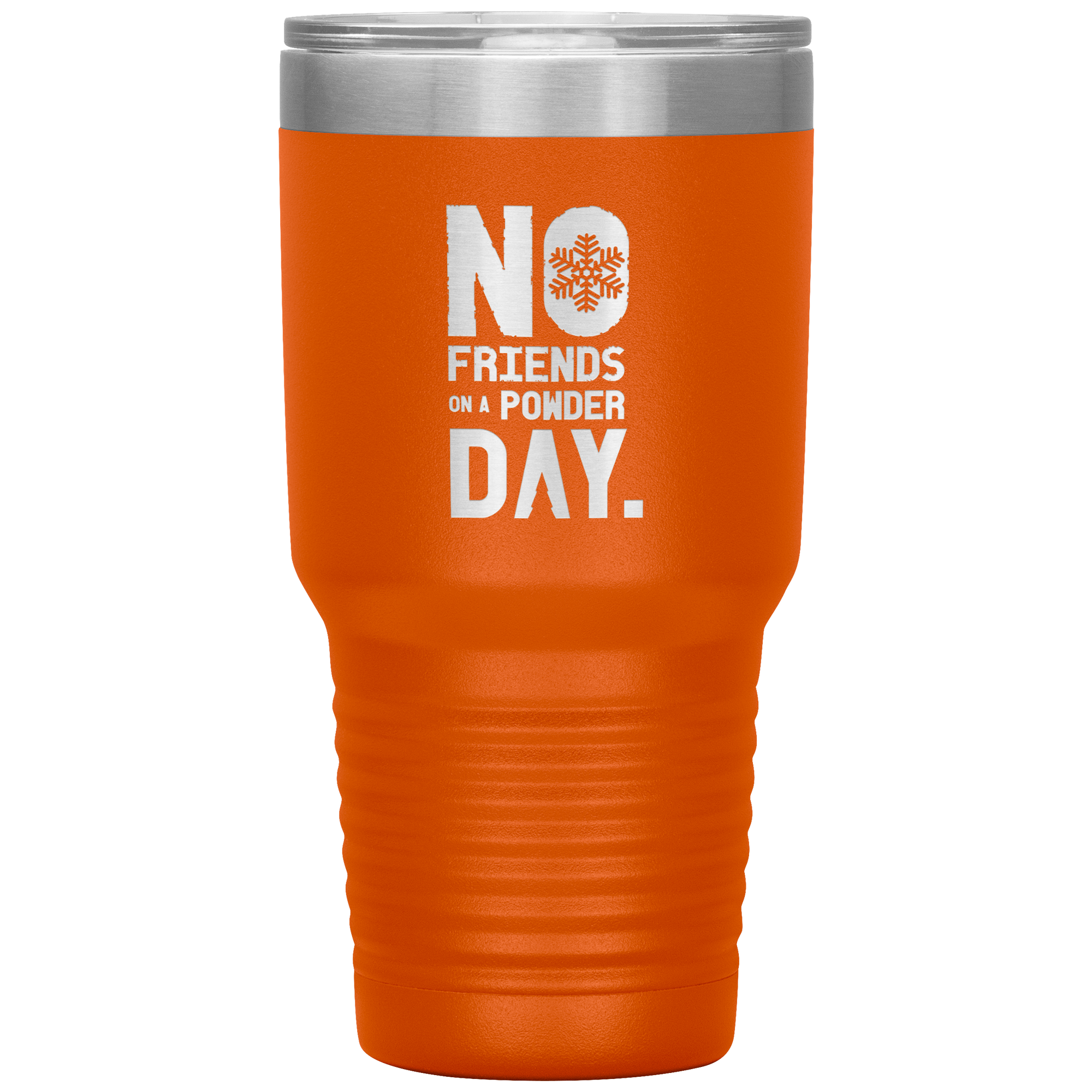 No Friends On A Powder Day 30oz Tumbler - Powderaddicts