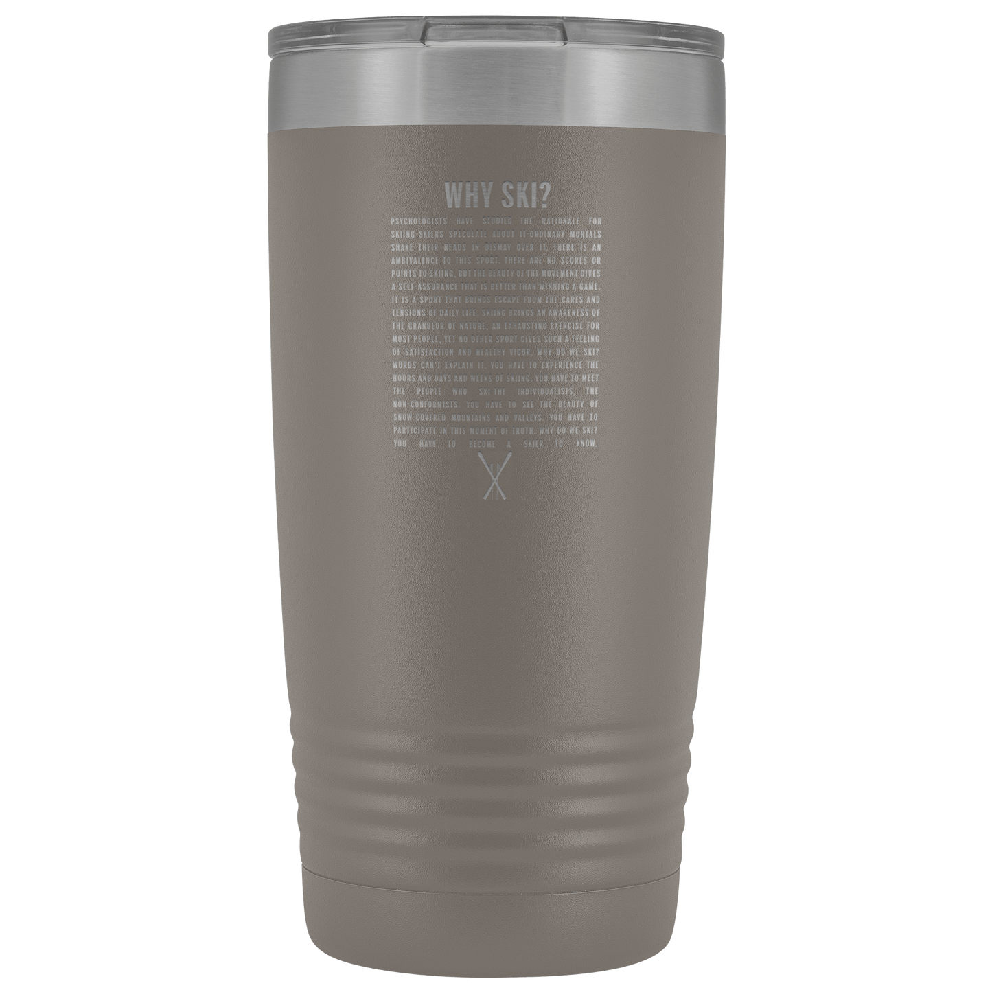 Why Ski? 20oz Tumbler | Laser Etched - Powderaddicts