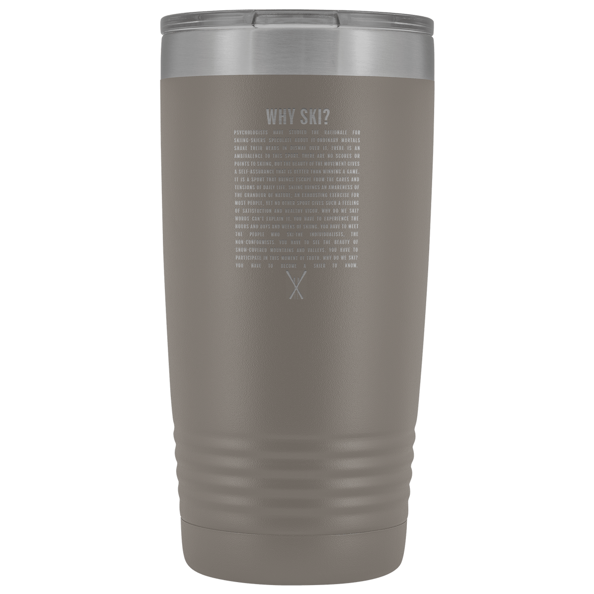 Why Ski? 20oz Tumbler | Laser Etched - Powderaddicts