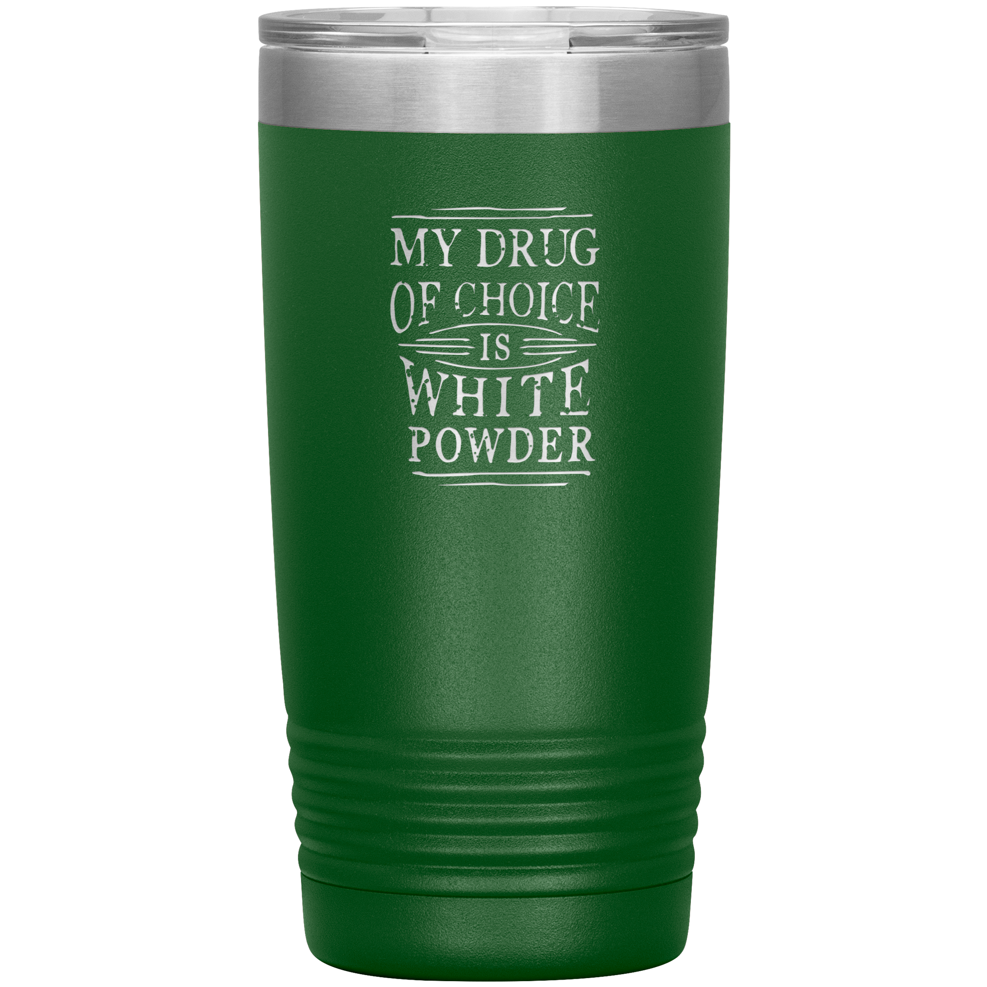 My Drug Of Choice Is White Powder 20oz Tumbler - Powderaddicts