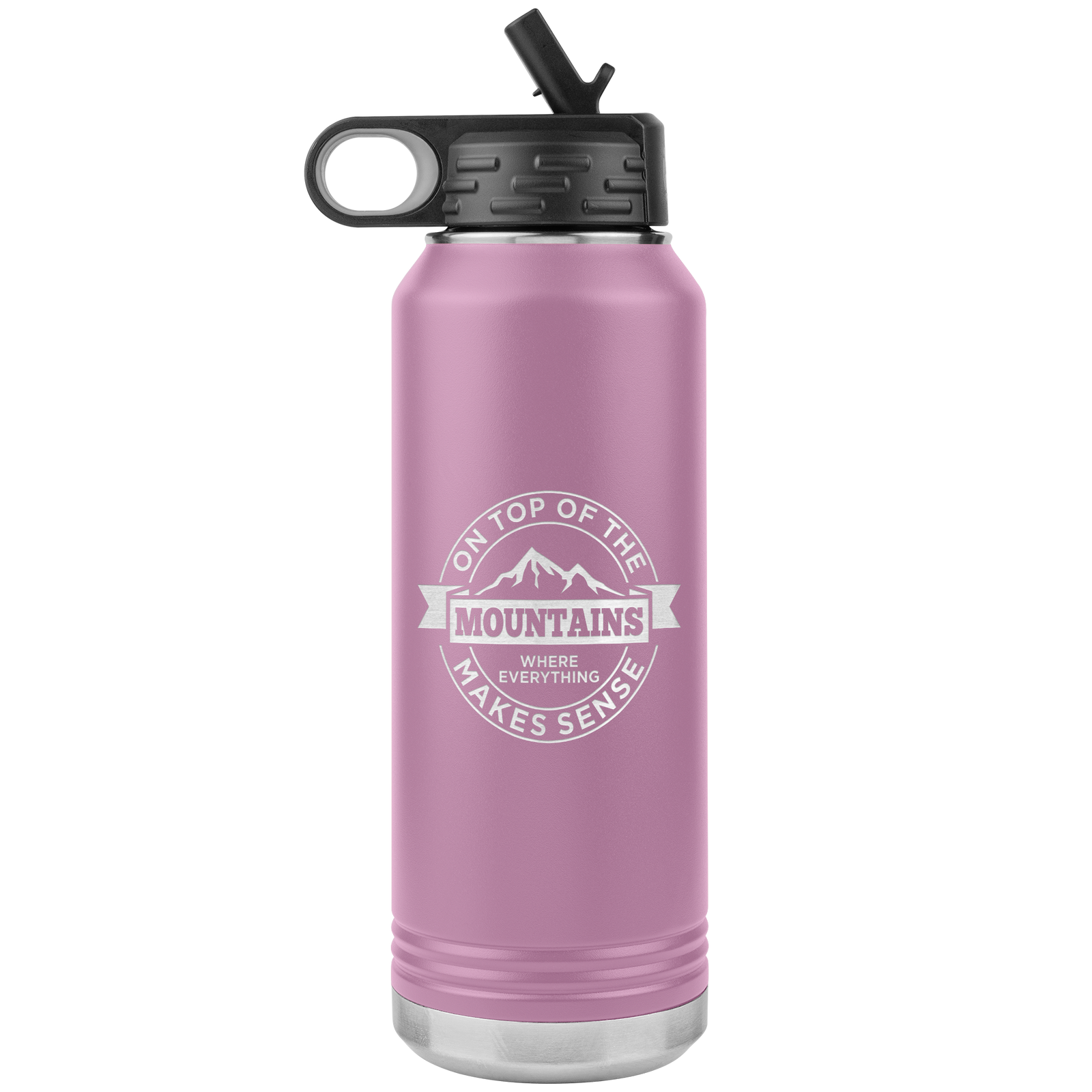 On Top Of The Mountain Where Everything Makes Sense 32oz Water Bottle Tumbler - Powderaddicts