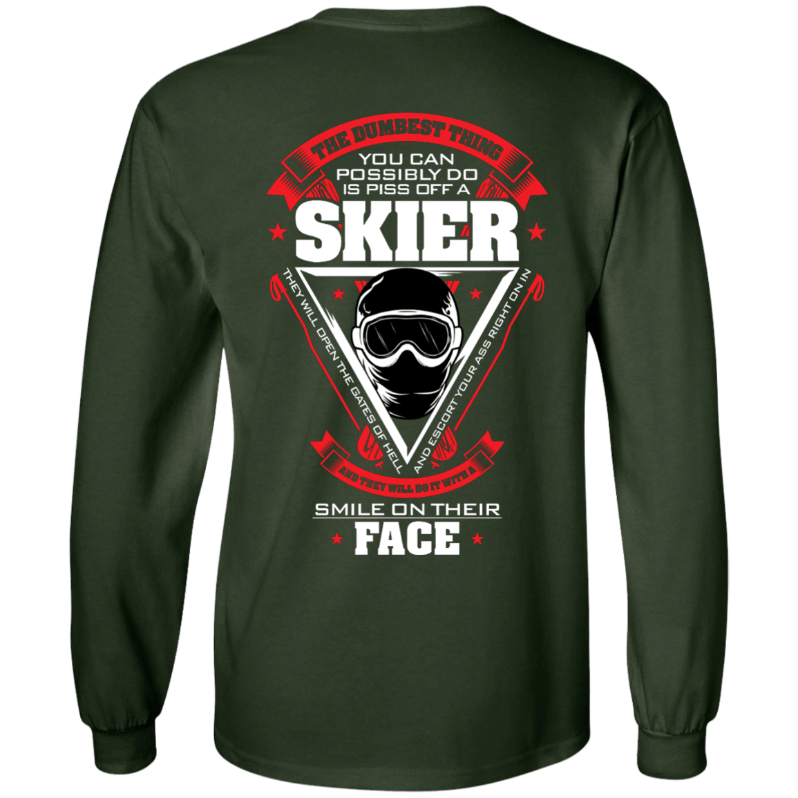 The Dumbest Thing You Can Possibly Do Is Piss Off A Skier Long Sleeves - Powderaddicts