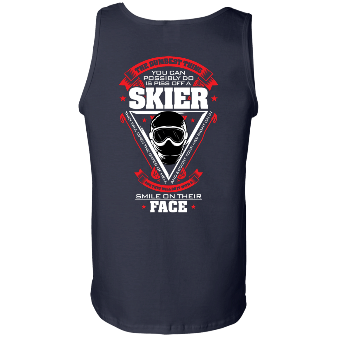 The Dumbest Thing You Can Possibly Do Is Piss Off A Skier Tank Tops - Powderaddicts