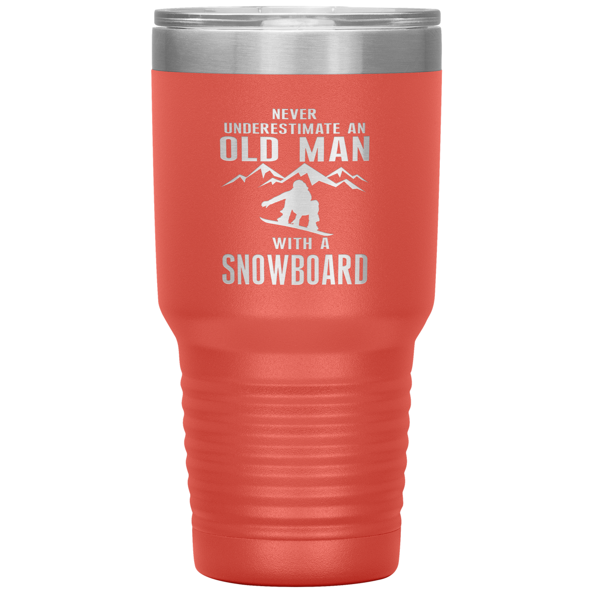 Never Underestimate An Old Man With A Snowboard 30oz Tumbler - Powderaddicts