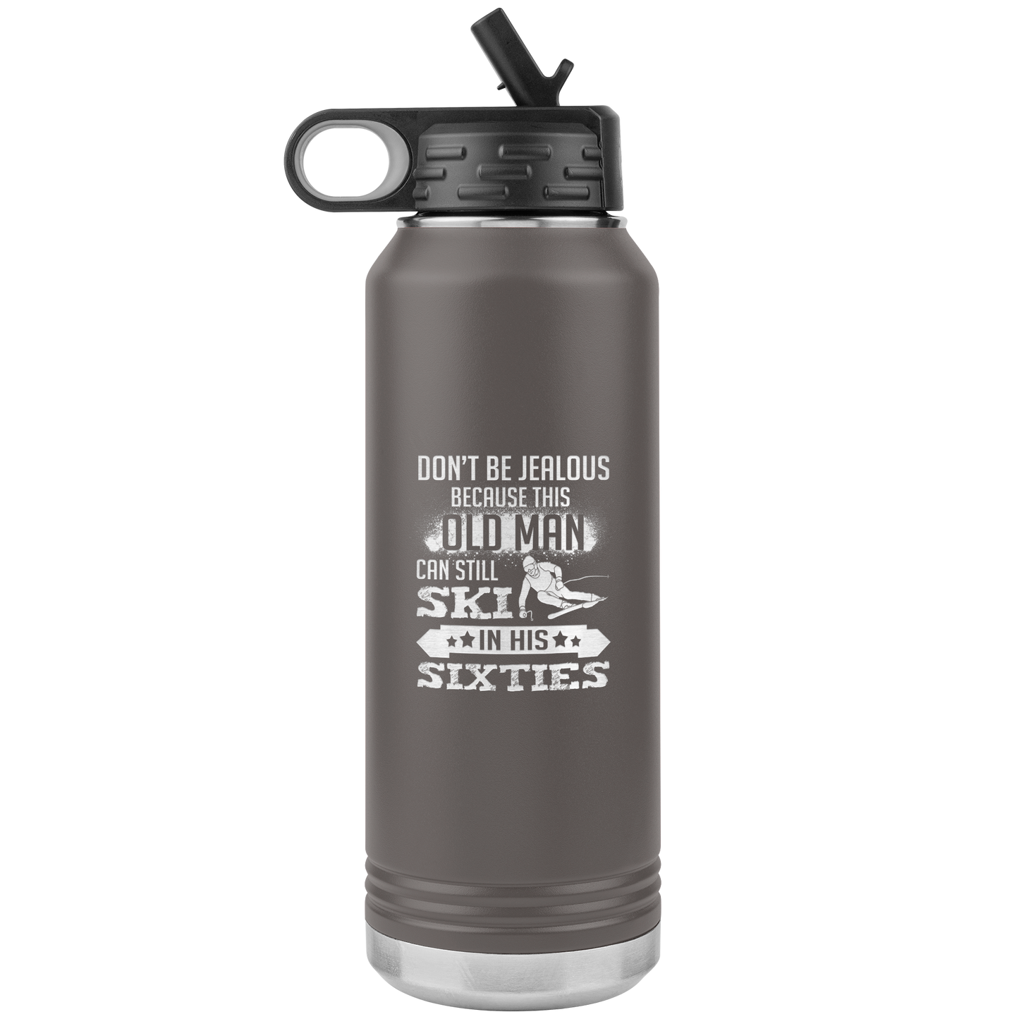 Don't Be Jealous Because This Guy Can Ski In His Sixties 32oz Water Bottle Tumbler - Powderaddicts