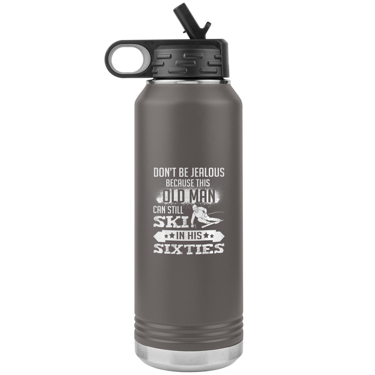 Don't Be Jealous Because This Guy Can Ski In His Sixties 32oz Water Bottle Tumbler - Powderaddicts