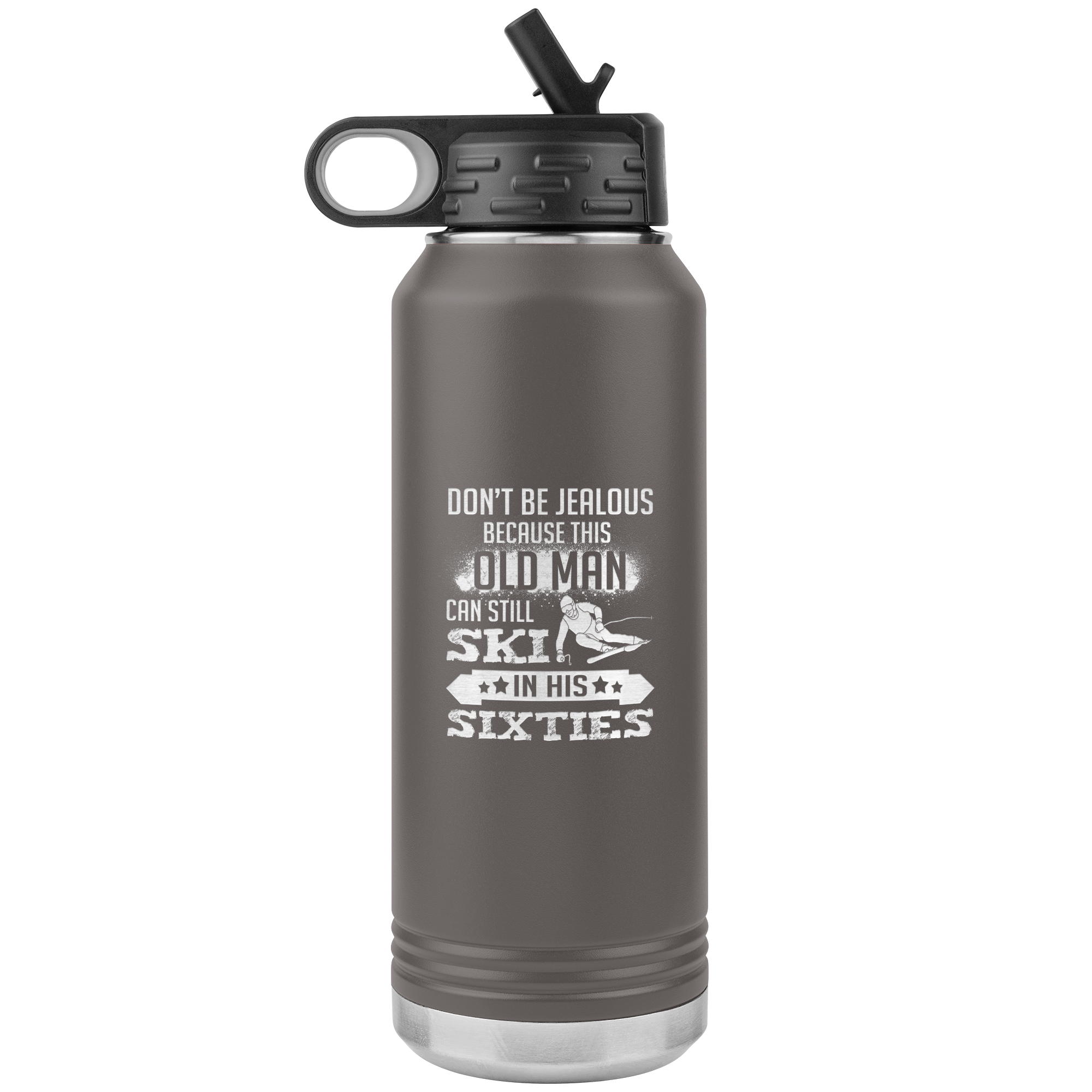 Don't Be Jealous Because This Guy Can Ski In His Sixties 32oz Water Bottle Tumbler - Powderaddicts