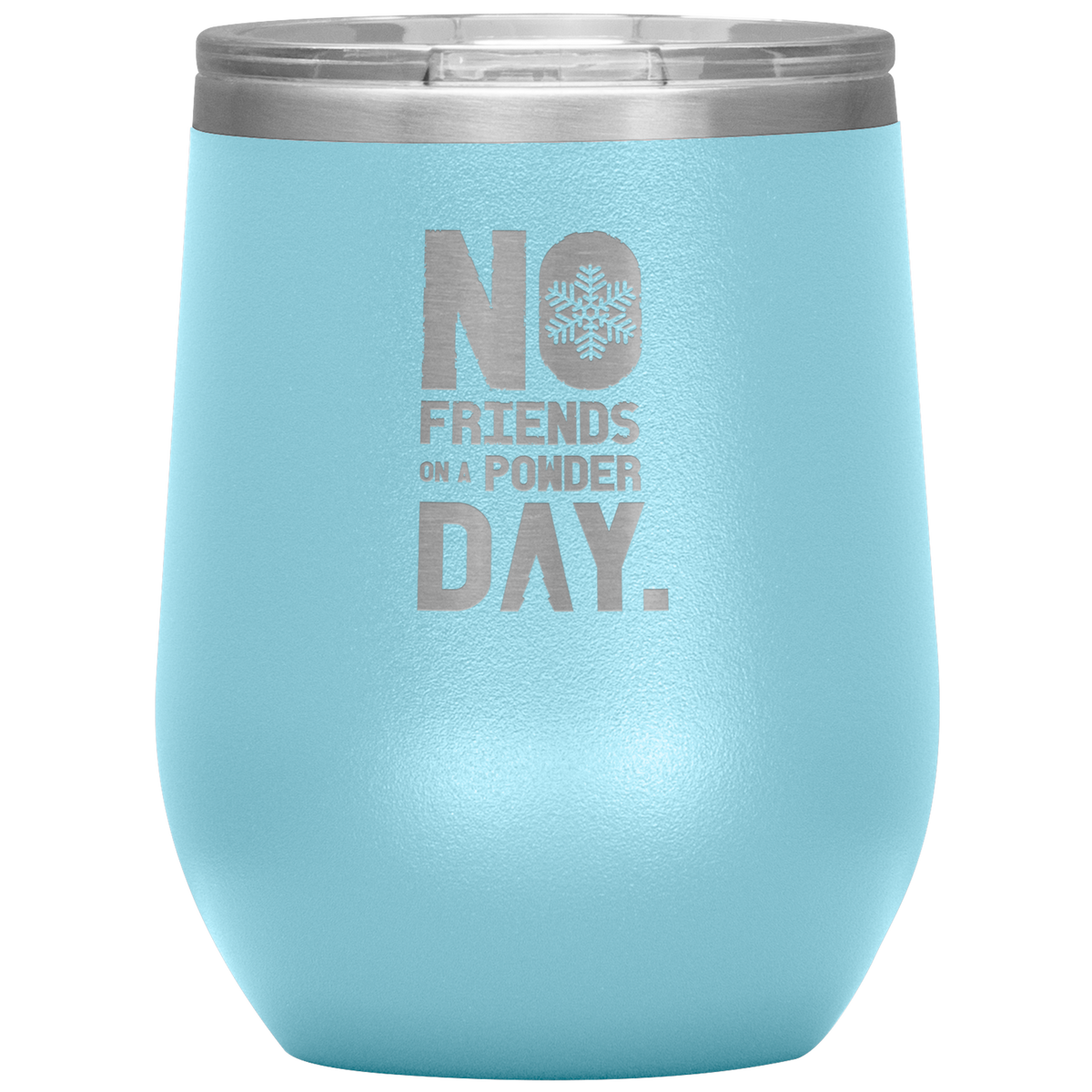 No Friends On A Powder Day Wine 12oz Tumbler - Powderaddicts