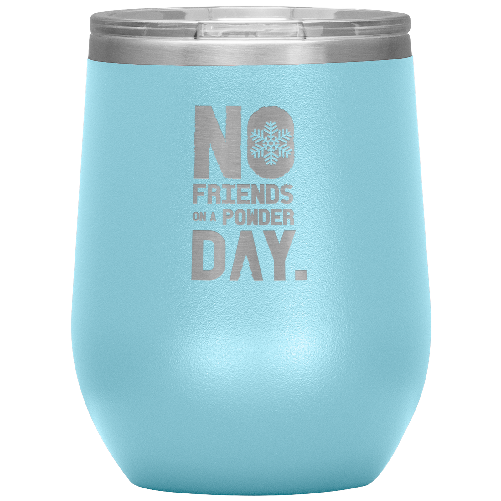 No Friends On A Powder Day Wine 12oz Tumbler - Powderaddicts