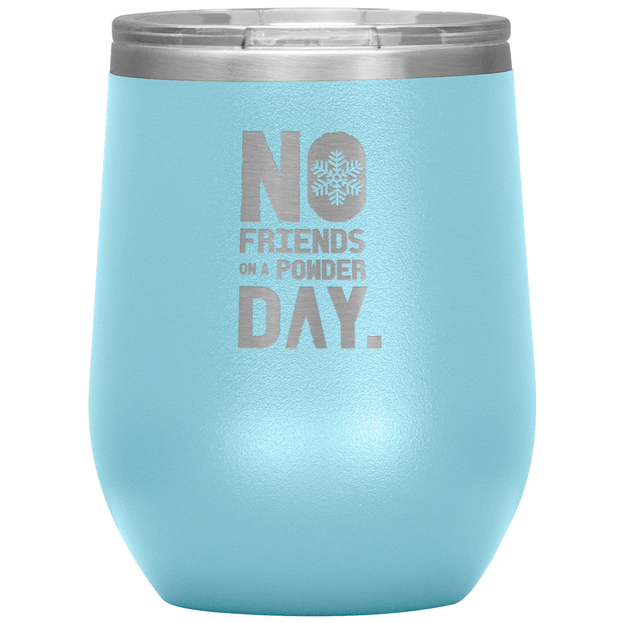 No Friends On A Powder Day Wine 12oz Tumbler - Powderaddicts