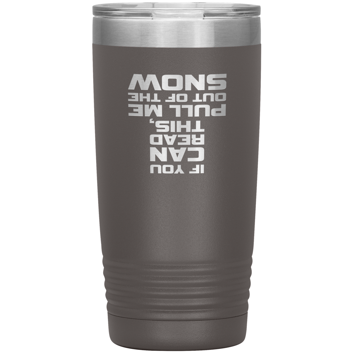 If You Can Read This Pull Me Out Of The Snow 20oz Tumbler - Powderaddicts