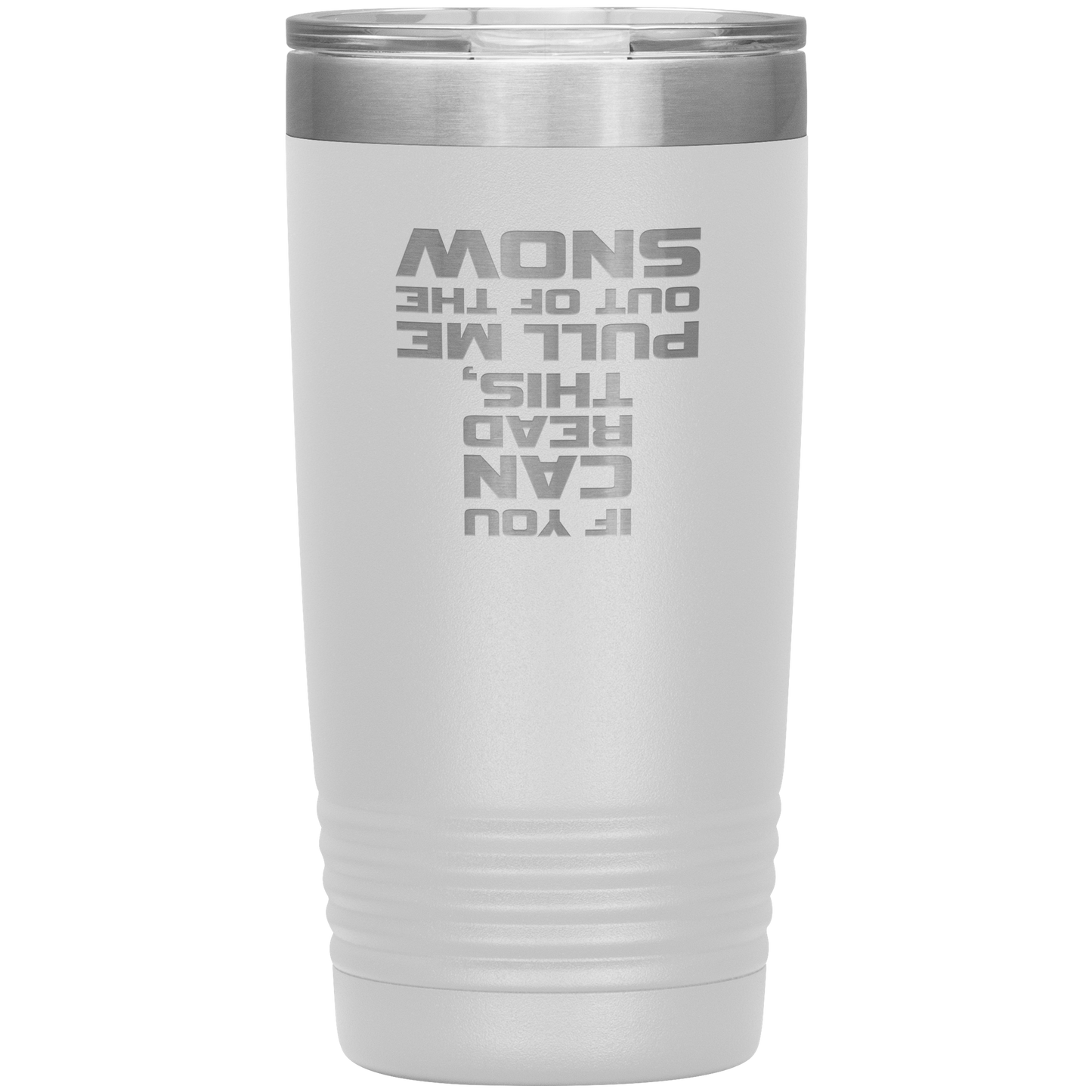 If You Can Read This Pull Me Out Of The Snow 20oz Tumbler - Powderaddicts