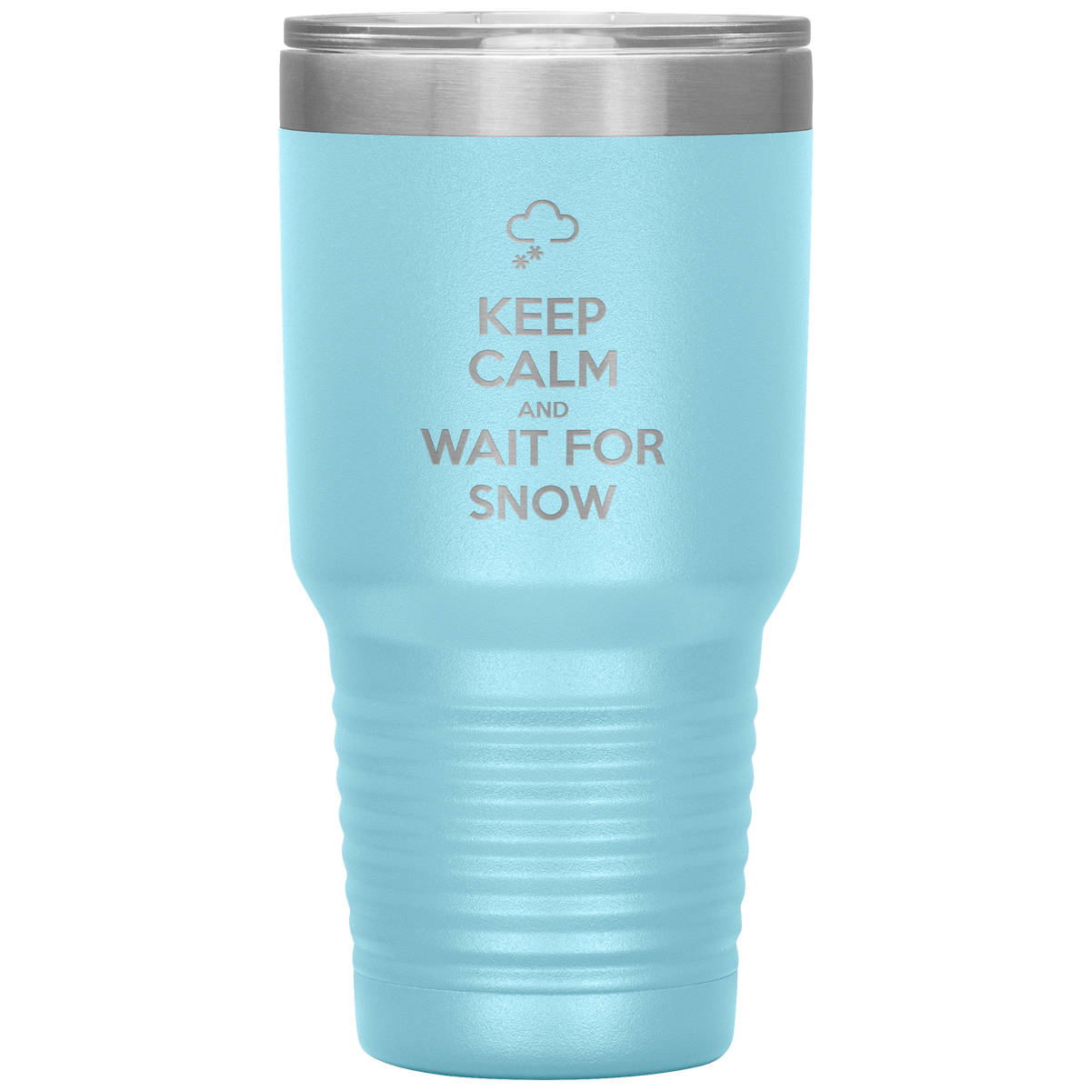 Keep Calm And Wait For Snow 30oz Tumbler - Powderaddicts