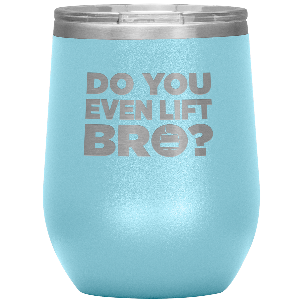 Do You Even Lift Bro Wine 12oz Tumbler - Powderaddicts