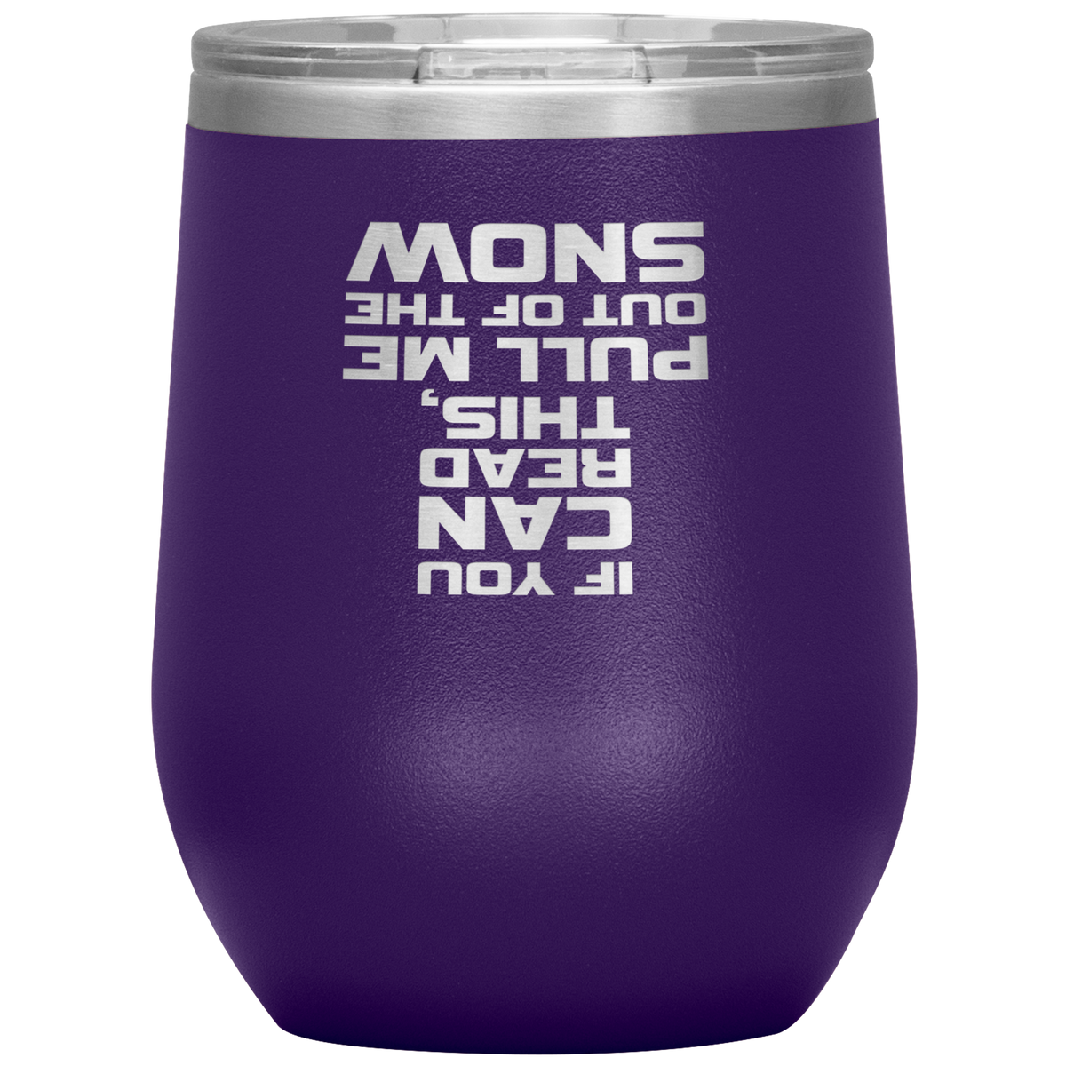 If You Can Read This Pull Me Out Of The Snow Wine 12oz Tumbler - Powderaddicts