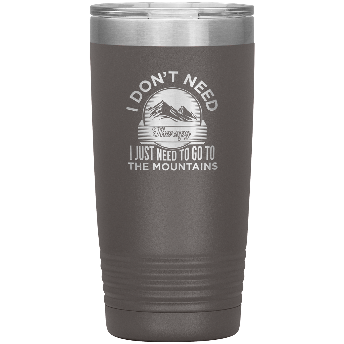 I Don't Need Therapy I Just Need To Go To The Mountains 20oz Tumbler - Powderaddicts