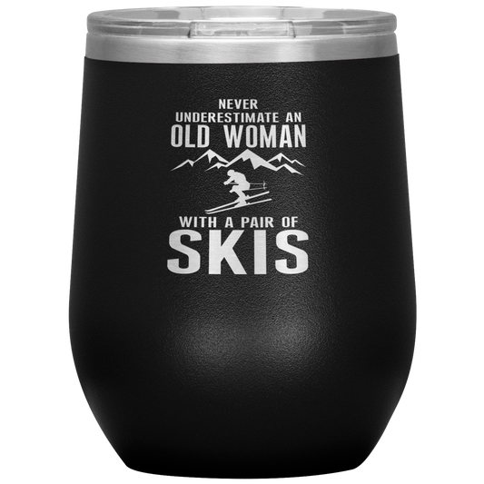 Never Underestimate An Old Woman With A Pair Of Skis Wine 12oz Tumbler - Powderaddicts
