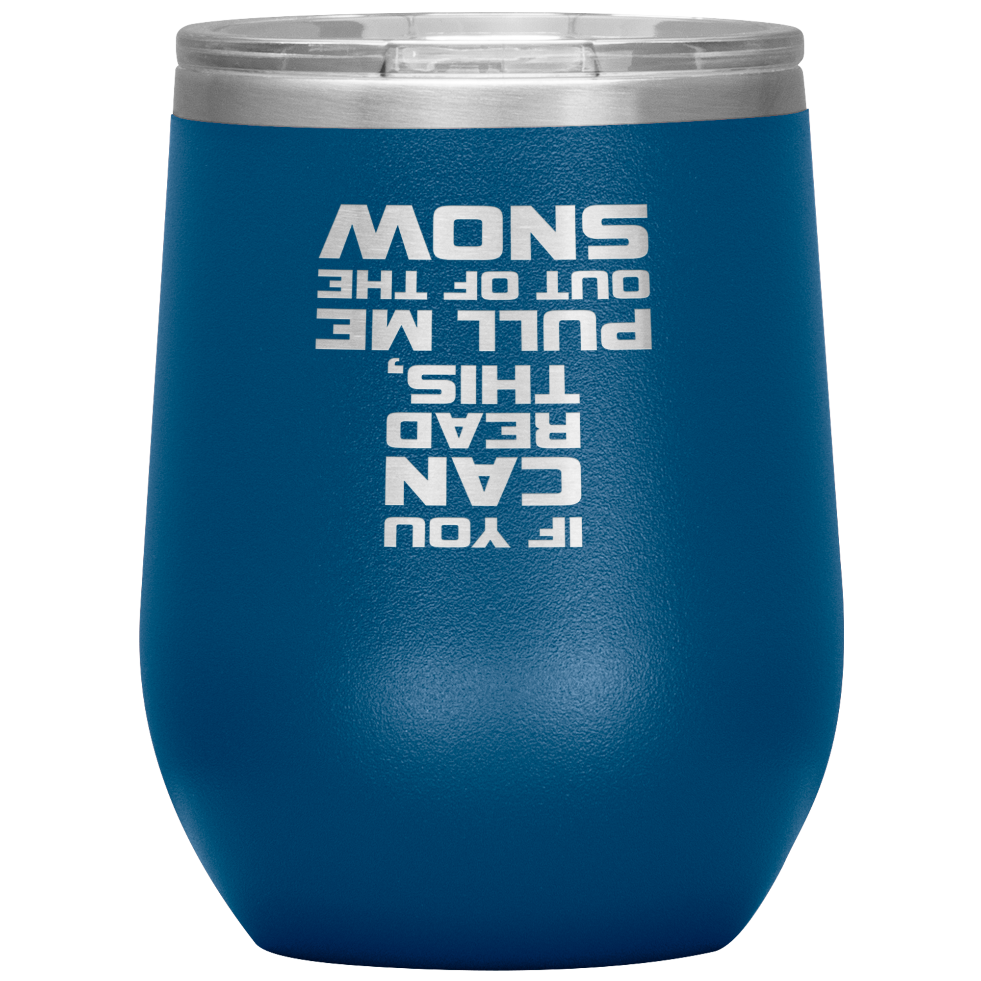 If You Can Read This Pull Me Out Of The Snow Wine 12oz Tumbler - Powderaddicts