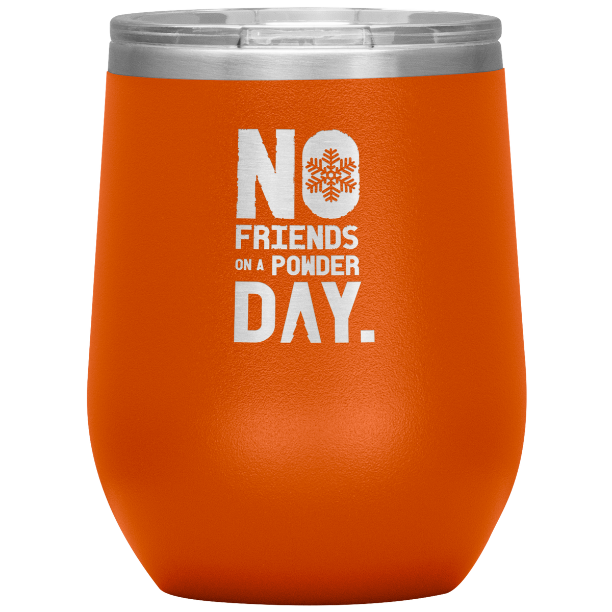 No Friends On A Powder Day Wine 12oz Tumbler - Powderaddicts