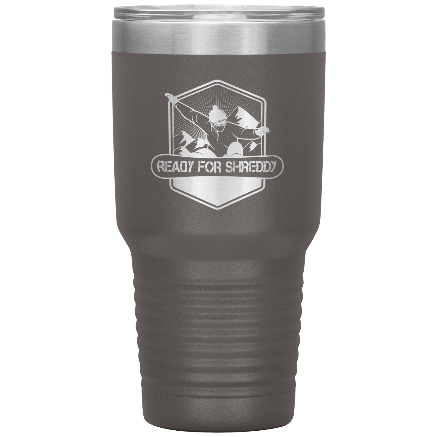 Ready For Shreddy Snowboard 30oz Tumbler - Powderaddicts