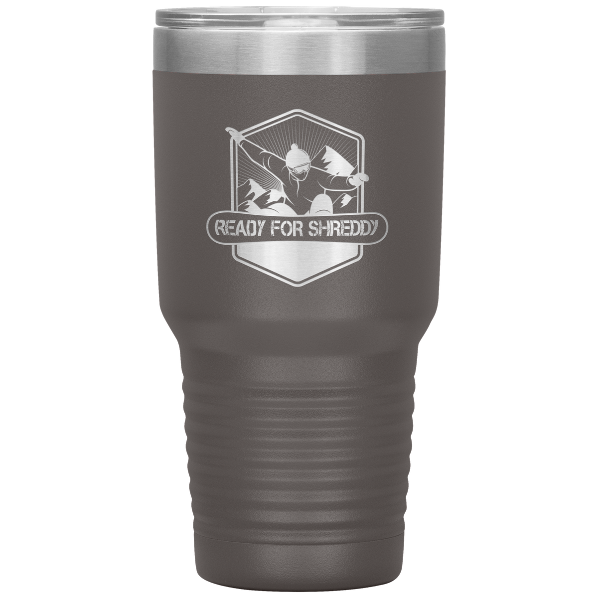 Ready For Shreddy Snowboard 30oz Tumbler - Powderaddicts