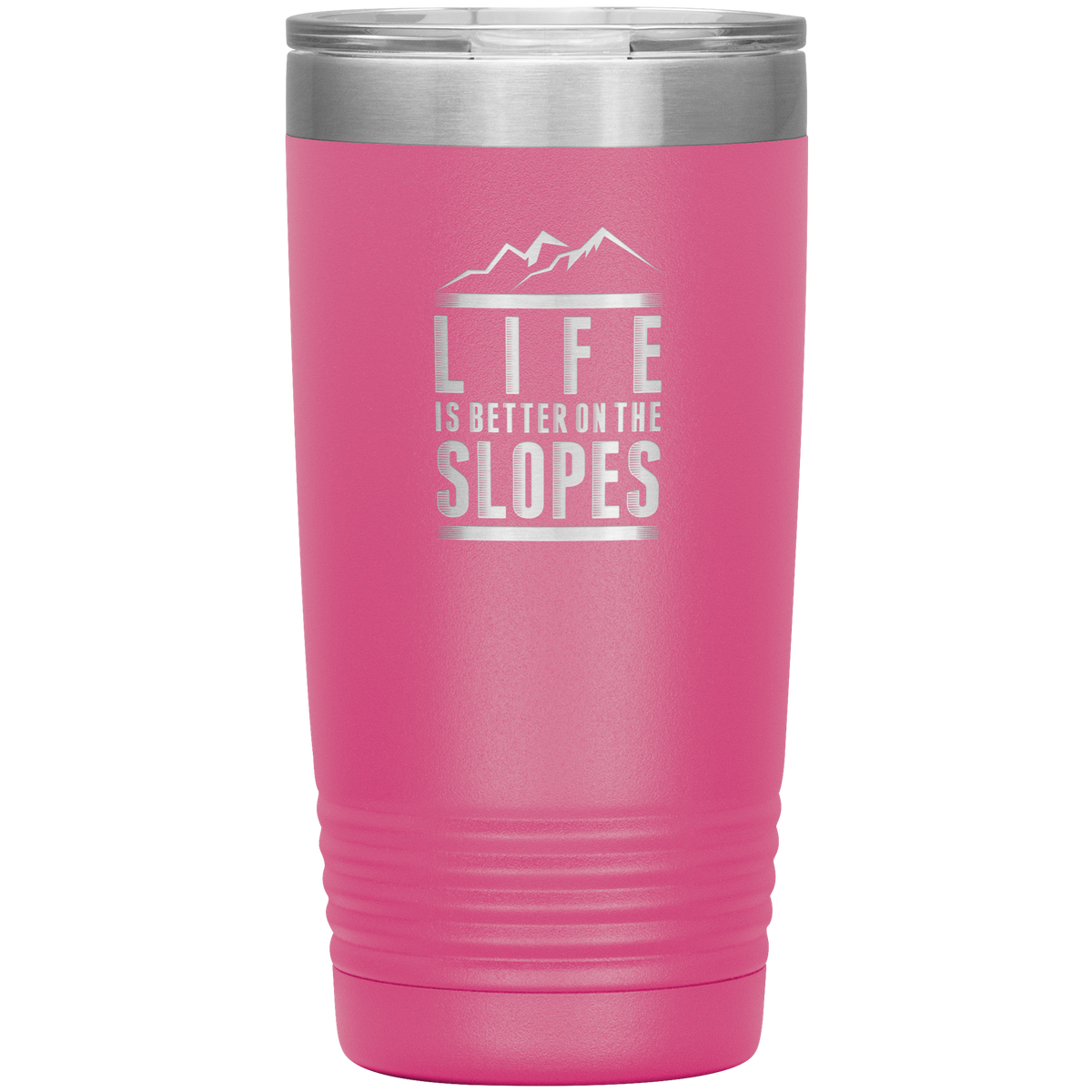 Life Is Better On The Slopes 20oz Tumbler - Powderaddicts
