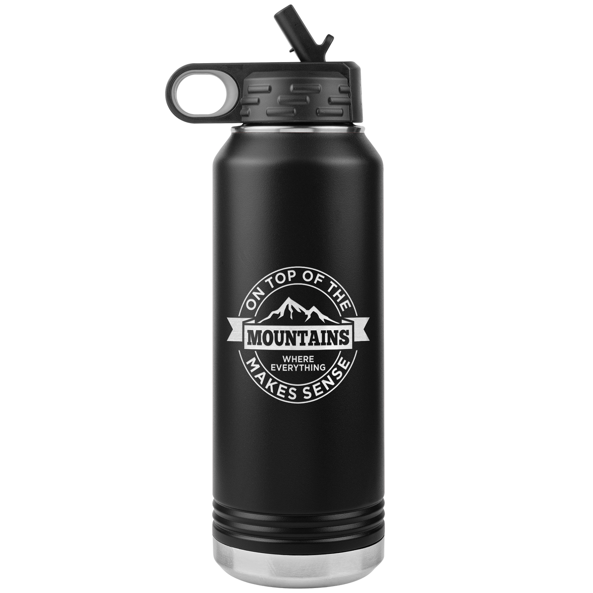 On Top Of The Mountain Where Everything Makes Sense 32oz Water Bottle Tumbler - Powderaddicts