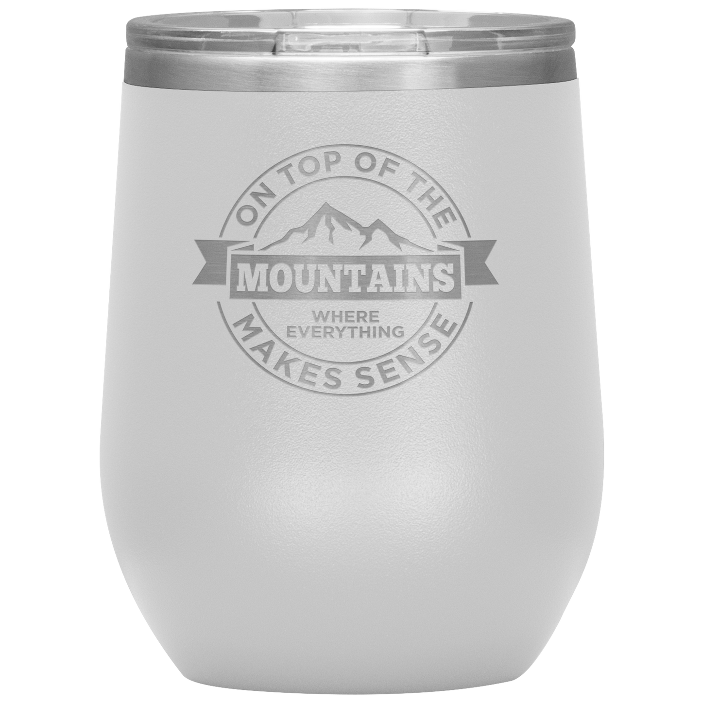 On Top Of The Mountain Where Everything Makes Sense Wine 12oz Tumbler - Powderaddicts