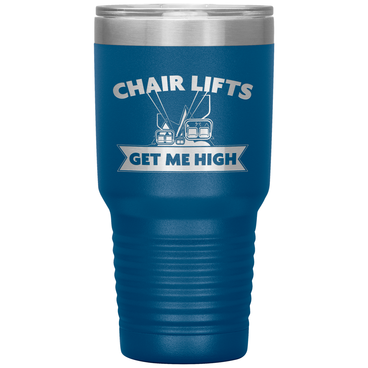 Chairlifts Get Me High 30oz Tumbler - Powderaddicts
