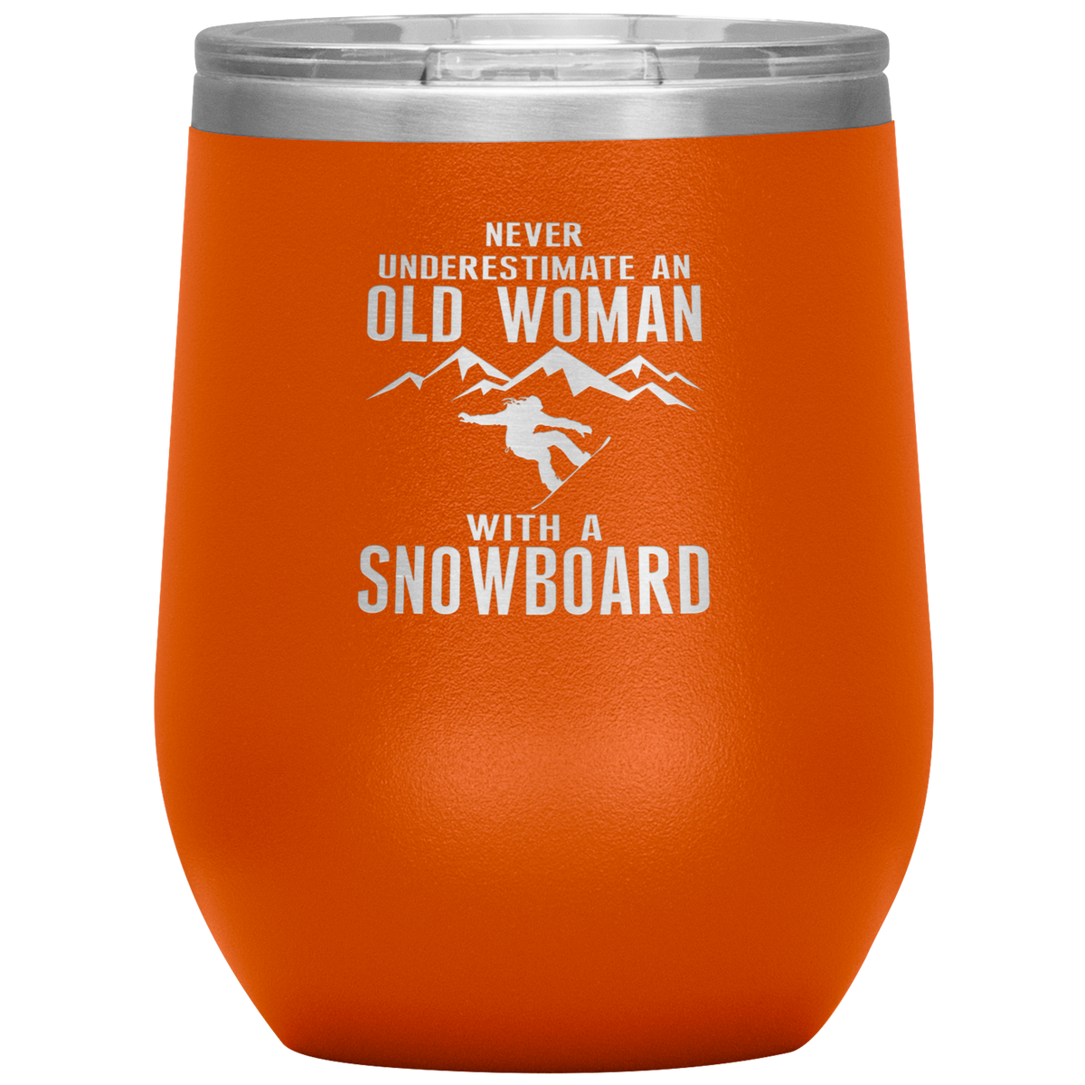 Never Underestimate An Old Woman With A Snowboard Wine 12oz Tumbler - Powderaddicts