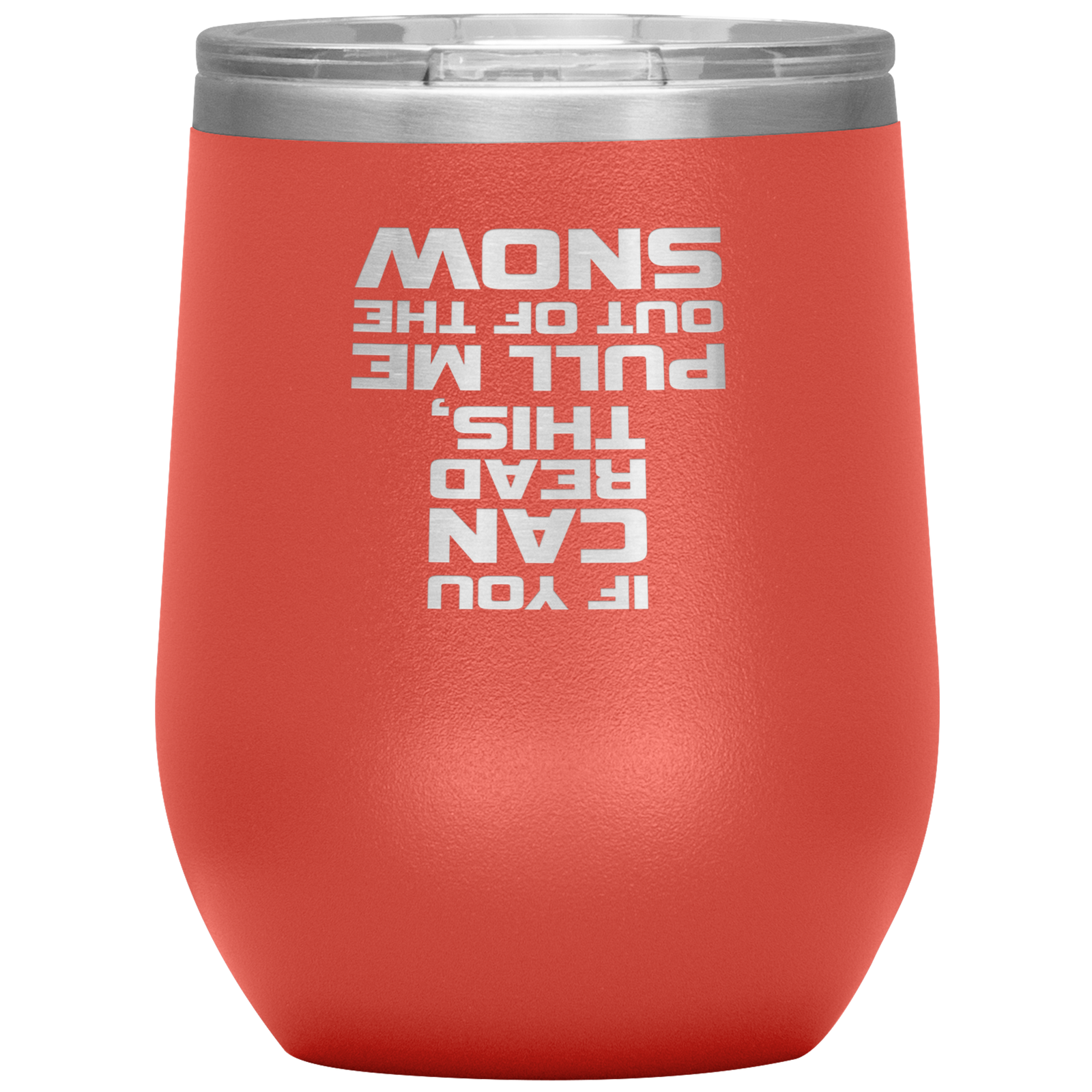 If You Can Read This Pull Me Out Of The Snow Wine 12oz Tumbler - Powderaddicts