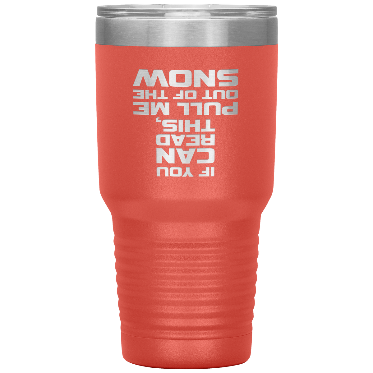 If You Can Read This Pull Me Out Of The Snow 30oz Tumbler - Powderaddicts