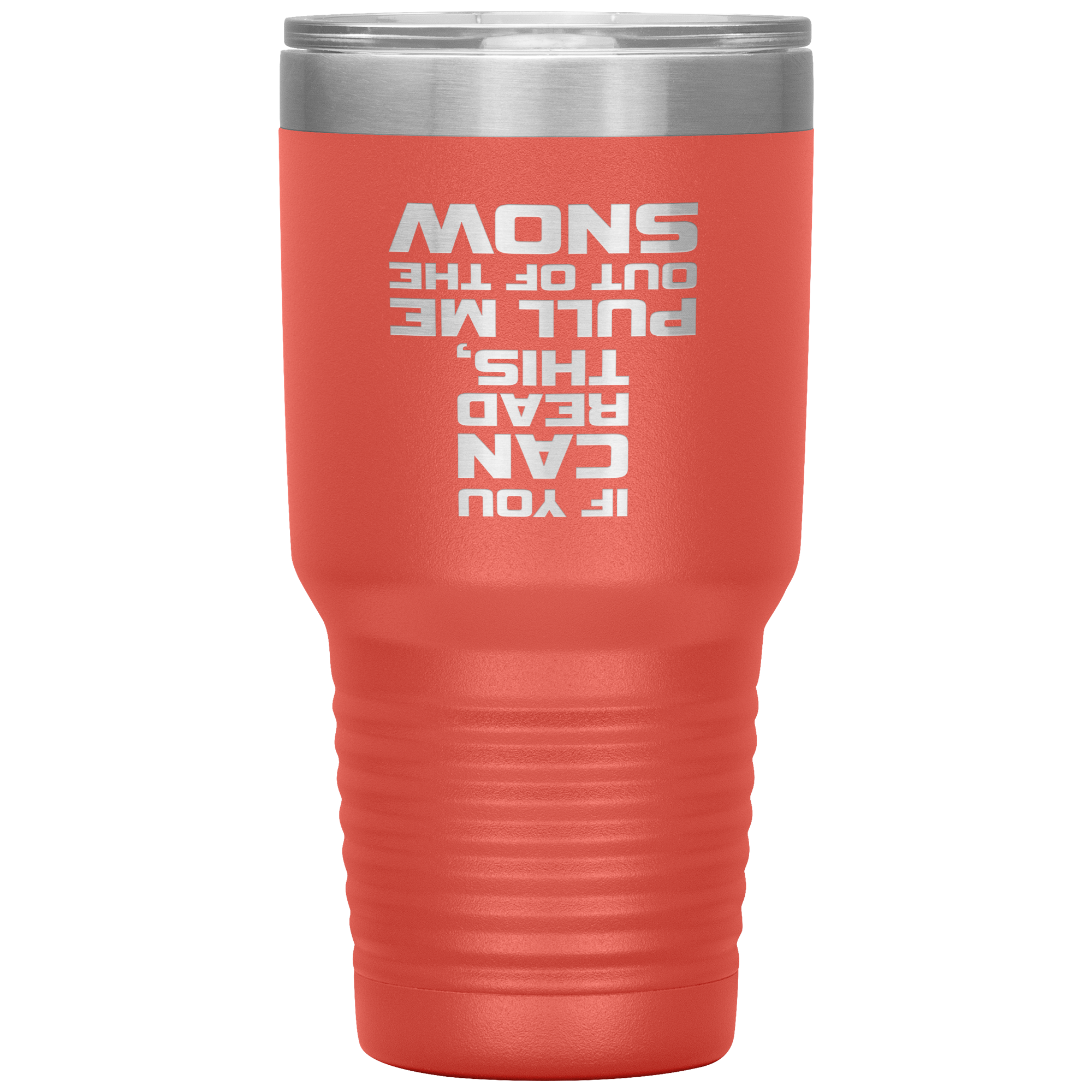 If You Can Read This Pull Me Out Of The Snow 30oz Tumbler - Powderaddicts