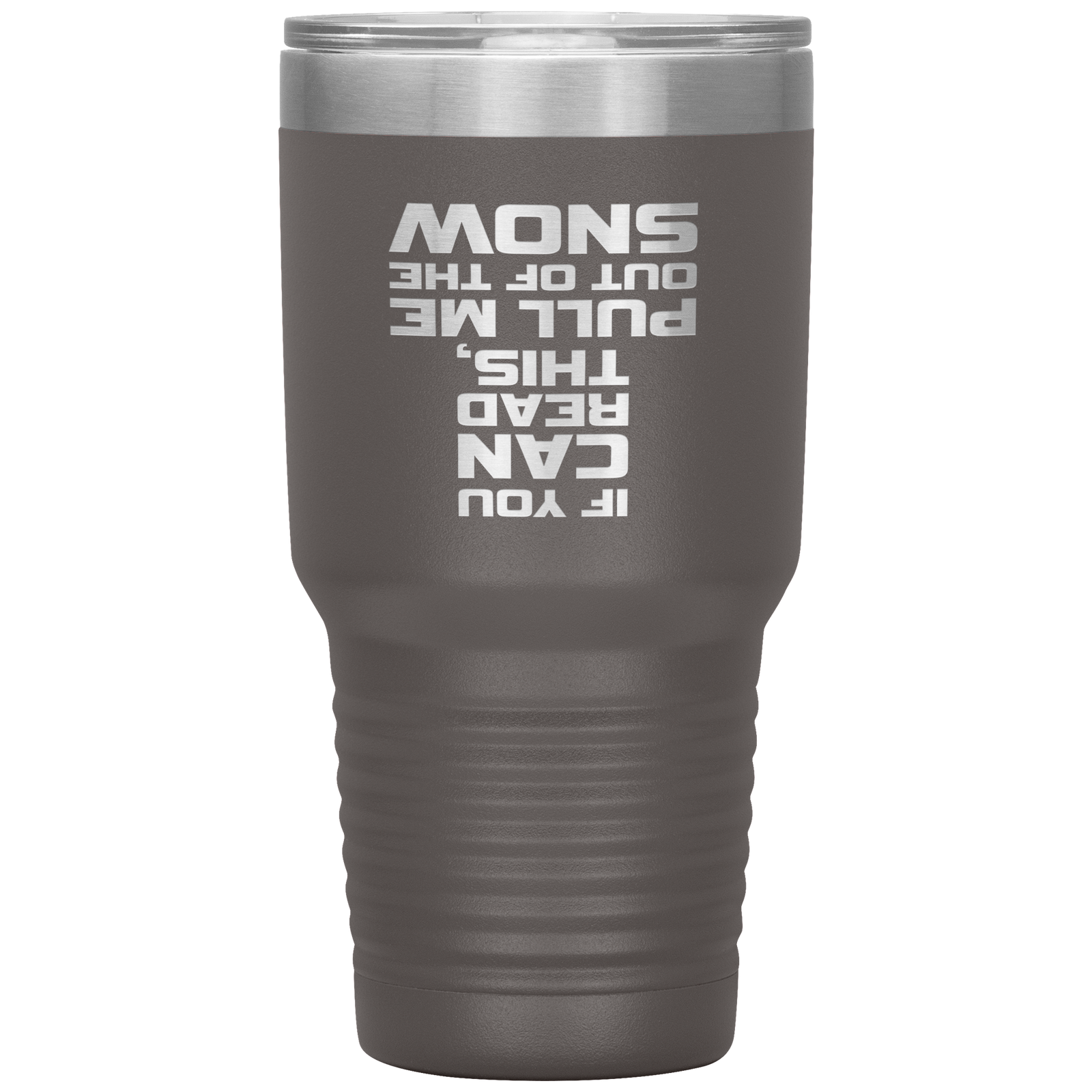 If You Can Read This Pull Me Out Of The Snow 30oz Tumbler - Powderaddicts