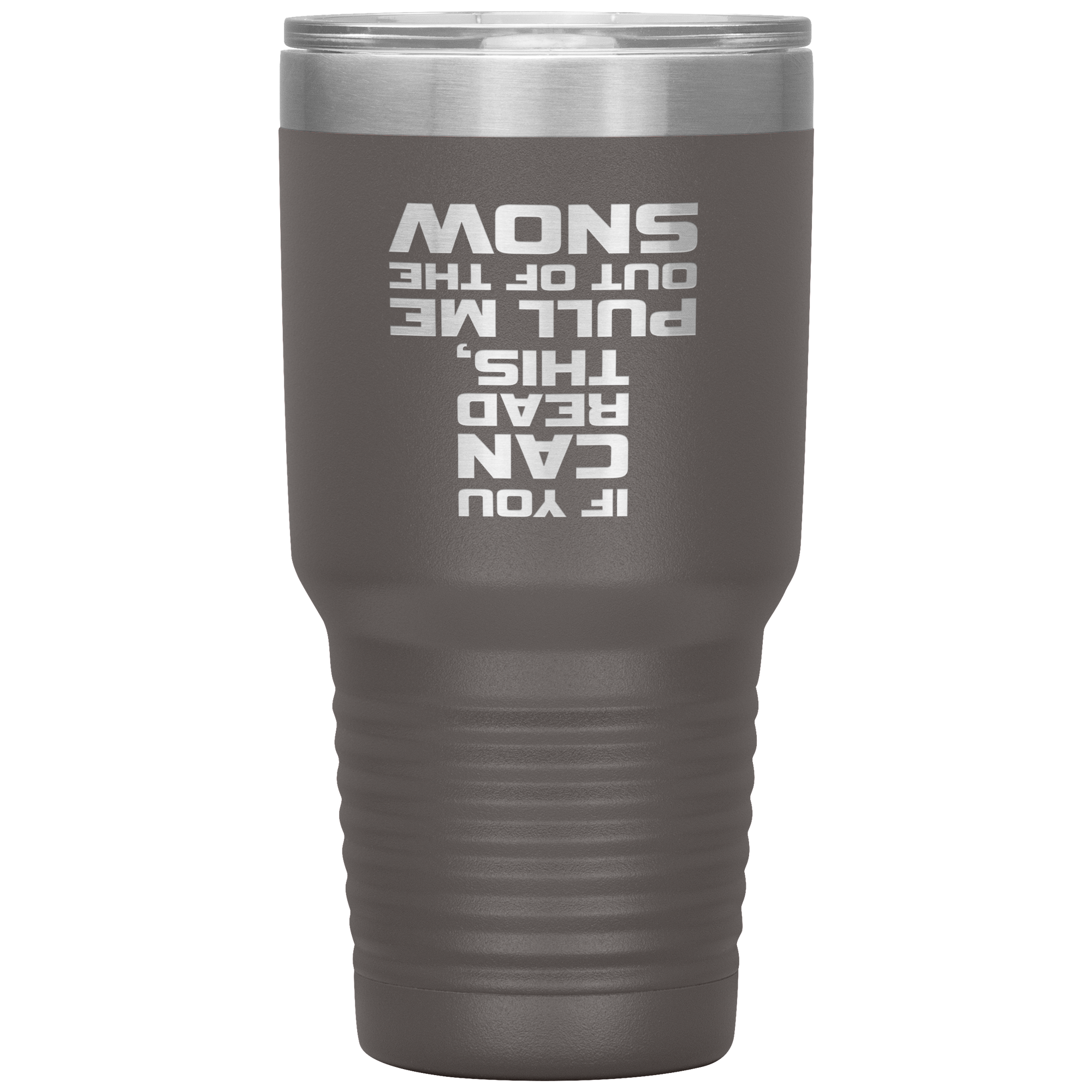 If You Can Read This Pull Me Out Of The Snow 30oz Tumbler - Powderaddicts