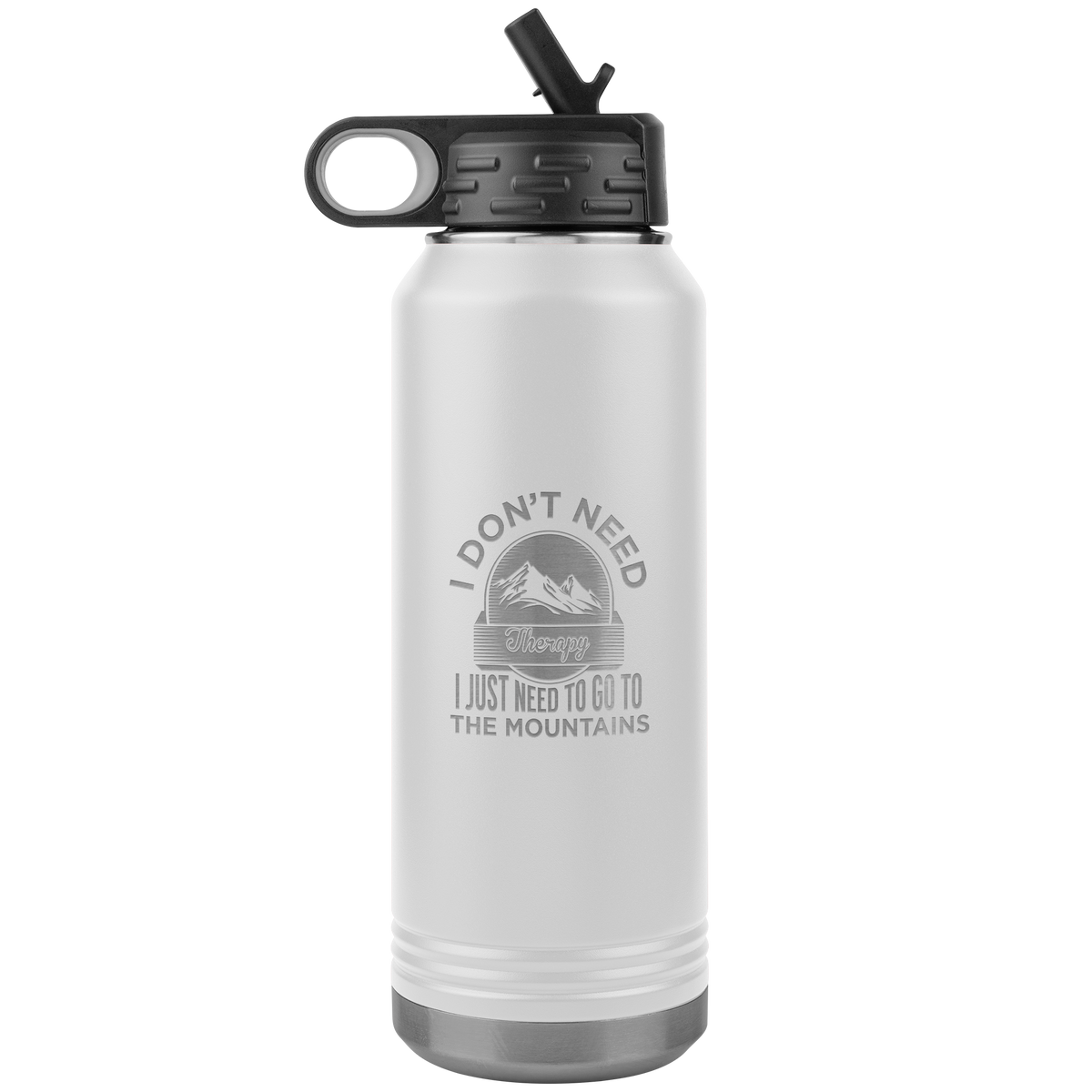 I Don't Need Therapy I Just Need To Go To The Mountains 32oz Water Bottle Tumbler - Powderaddicts